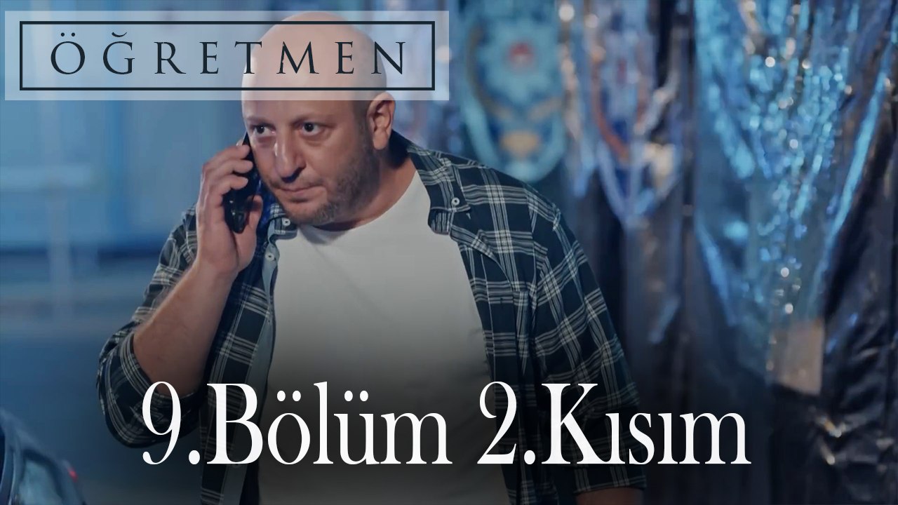 Öğretmen 9.Bölüm 2.Kısım
