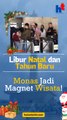 Libur Natal dan Tahun Baru, Monas Jadi Magnet Wisata!!