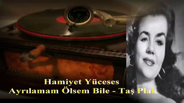 Hamiyet Yüceses ♪♪♪ Ayrılamam Ölsem Bile - Taş Plak