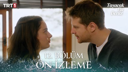 Taşacak Bu Deniz 12. Bölüm Ön İzleme