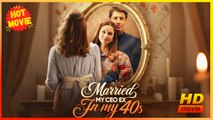 Married My CEO Ex in My 40s | Full Movie HD - Best Drama ShortFilms Hot Romance Love