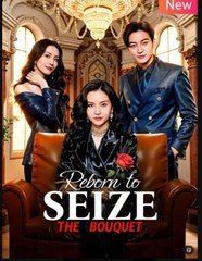 Reborn To Seize The Bouquet Drama S 🍿 Englishsub - Full