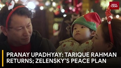 Pranay Upadhyay Reports: Tarique Rahman Returns to Dhaka; Zelensky’s ‘May He Perish’ Christmas Wish
