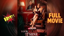 Your Husband Is Mine Full Movie & Version  Sky Garden