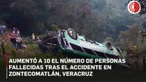 Aumenta a 10 las personas fallecidas y a 32 las lesionadas en accidente de Zontecomatlán, Veracruz
