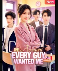 One Accident Every Guy Wanted Me Chinese Drama - English Sub