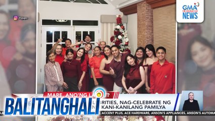 Ilang Kapuso celebrities, nag-celebrate ng Pasko kasama ang kani-kanilang pamilya | Balitanghali