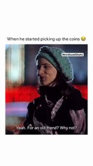When he started picking up the coins 😭