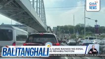 Daloy ng trapiko sa ilang bahagi ng EDSA, sumisikip sa gitna ng rehabilitasyon | Balitanghali