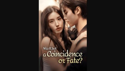 Was It Just a Coincidence or Fate - Full Movies English Sub