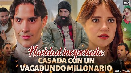 Navidad Inesperada- Casada Con Un Vagabundo Millonario