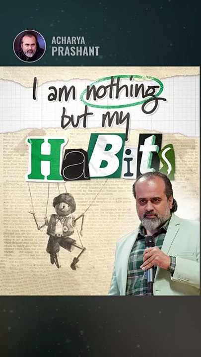 Habits __ Acharya Prashant