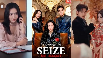 Reborn to Seize the Bouquet chinese Drama Full EngSub