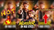 Monster In His Eyes-Full HD Movie NOW！！