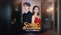 Some Goodbyes Last a Lifetime chinese drama engsub