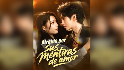 Atraída por Sus Mentiras de Amor Episodio Completo