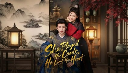 She Played Her Cards, He Lost His Heart chinese drama engsub