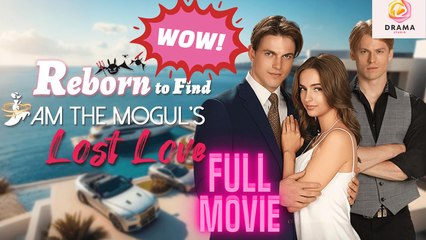 New Reborn To Find I Am The Mogul’S Lost Love Stardust Drama Hub - Full Movie