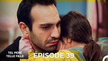 Tel Père Telle Fille Épisode 39 (Doublage en Français)