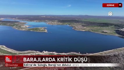 Edirne'de barajların doluluk oranı kritik seviyeye düştü