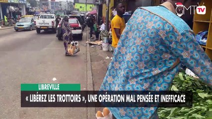 [#Reportage] Libreville : « Libérez les trottoirs », une opération mal pensée et inefficace