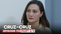 Cruz vs. Cruz: Hazel, pagsisiksikan ang sarili sa buhay ni Felma (Episode 119 – Part 2/3)