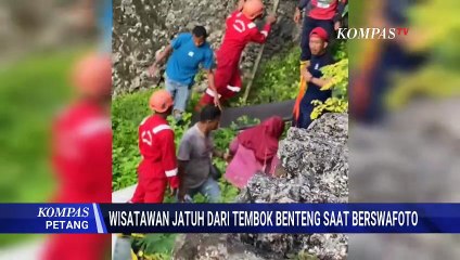 Ngilu! Wisatawan Jatuh dari Tembok Benteng Setinggi 6 Meter Saat Berswafoto | KOMPAS PETANG