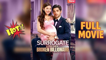 Surrogate For The Broken Billionaire (2025) Full Movie🔥🔥