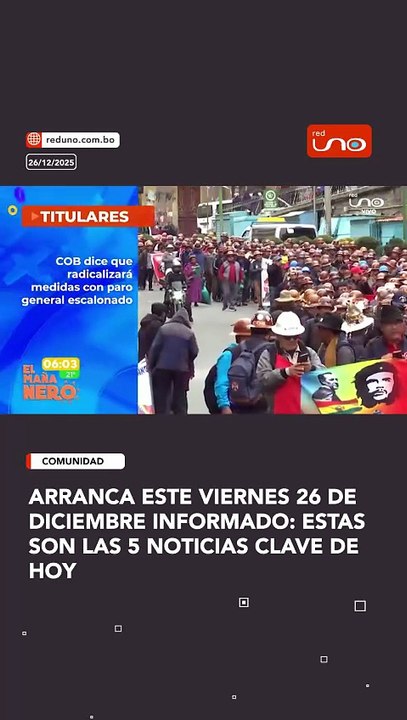 Arranca este viernes 26 de diciembre informado: estas son las 5 noticias clave de hoy