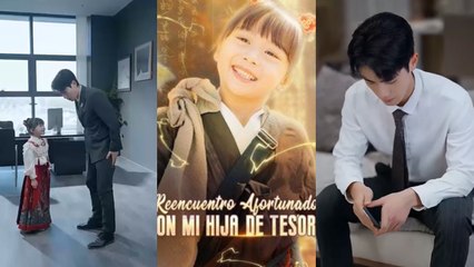 Reencuentro Afortunado con Mi Hija de Tesoro (Doblado) Episodio Completo