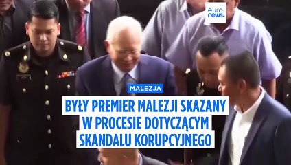 Były premier Malezji Najib Razak skazany za korupcję