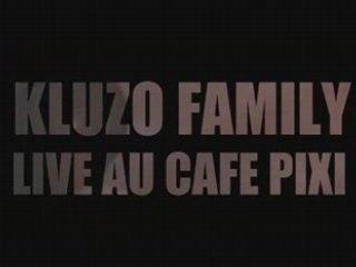 "COUPS DURS"-KLUZO FAMILY EN LIVE AU PIXI