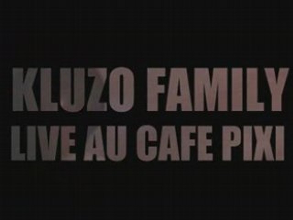 "COUPS DURS"-KLUZO FAMILY EN LIVE AU PIXI