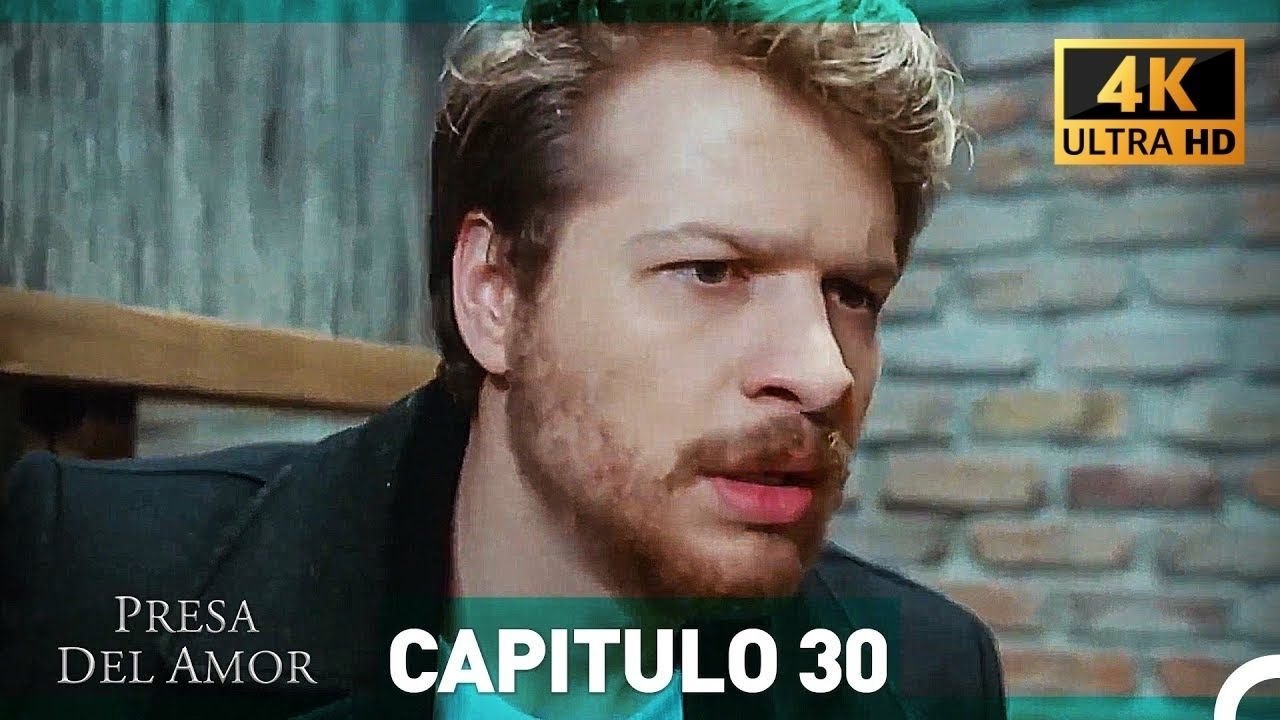 Presa Del Amor  Capitulo 30 (4K) (Español Doblado)