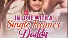 In Love with a Single Farmer-Daddy #englishsub #fullmovie
