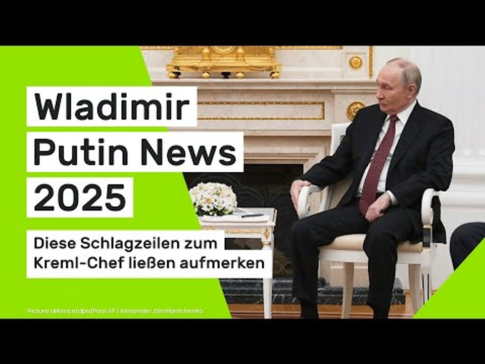Wladimir Putin News 2025: Diese Schlagzeilen zum Kreml-Chef ließen aufmerken