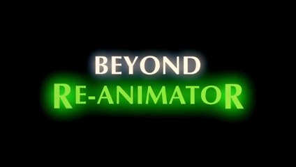 Beyond Re-Animator (2003)