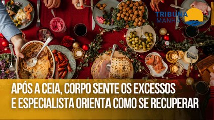 Após a ceia, corpo sente os excessos e especialista orienta como se recuperar