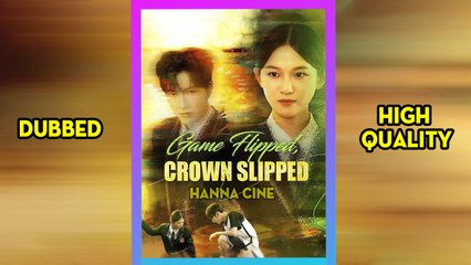 Game Flipped, Crown Slipped Full English Sub