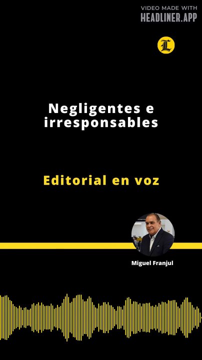 Editorial | Negligentes e irresponsables