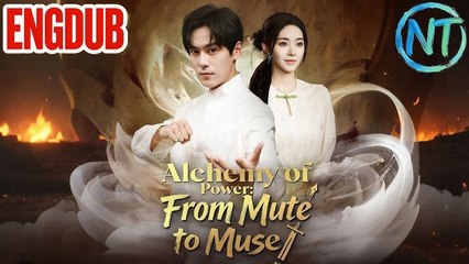 Alchemy of Power From Mute to Muse Full Movie English Sub