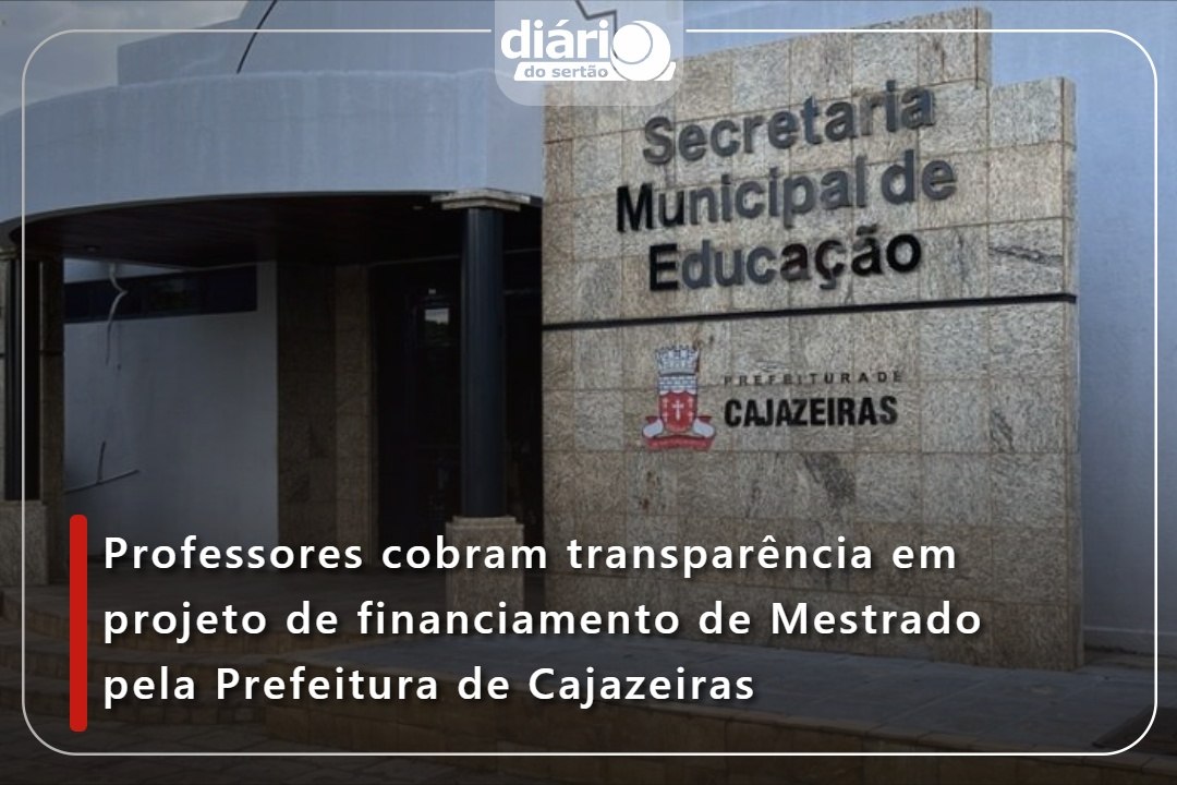 Professores cobram transparência em projeto de financiamento de Mestrado pela Prefeitura de Cajazeiras