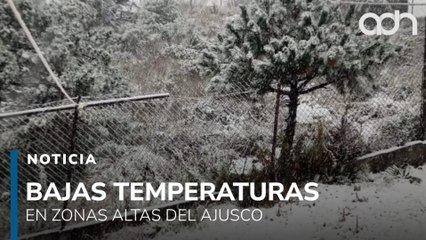 Así se vive el frío extremo en las zonas altas del Ajusco