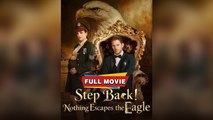 Step Back! Nothing Escapes The Eagle - Full Movie