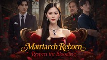 MATRIARCH REBORN RESPECT THE BLOODLINE DRAMA MOVIES ENGLISH SUB