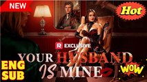[Engsub] Your Husband is Mine #shortfilm 2026 Full Movie