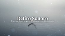 Retiro Sonoro | Música Calma para Instantes de Quietude