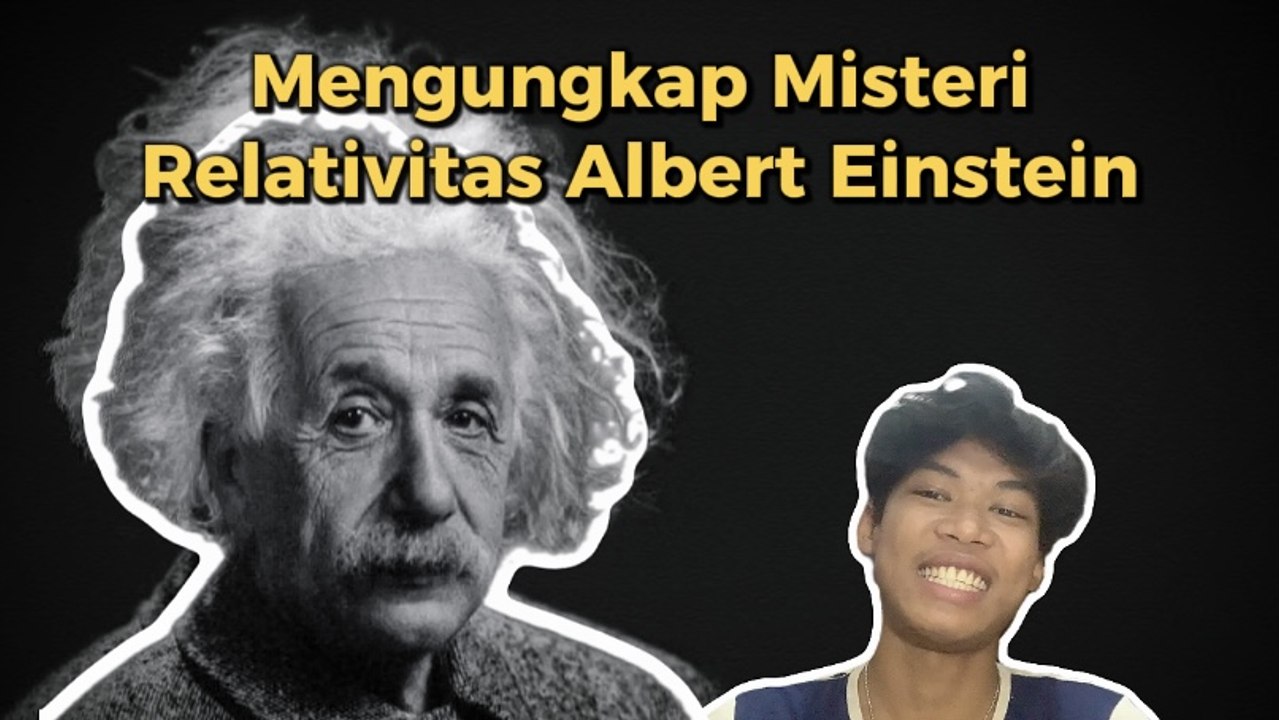 Mengungkap Misteri Relativitas Albert Einstein