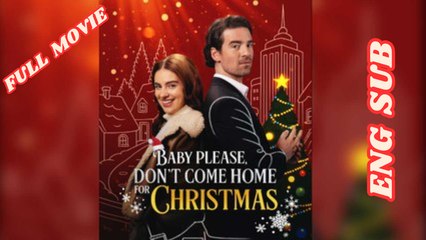 Baby, Please! Don't Come Home Christmas - Full Movie 2025 - English Subtitles