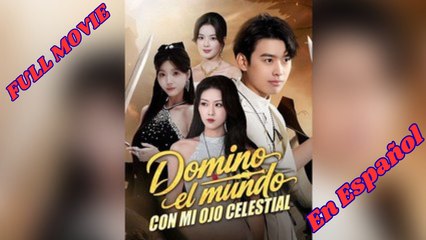 Domino el Mundo Con Mi Ojo Celestial - Completo En Español